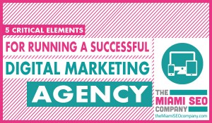 5 Critical Elements for Running a Successful Digital Marketing Agency2